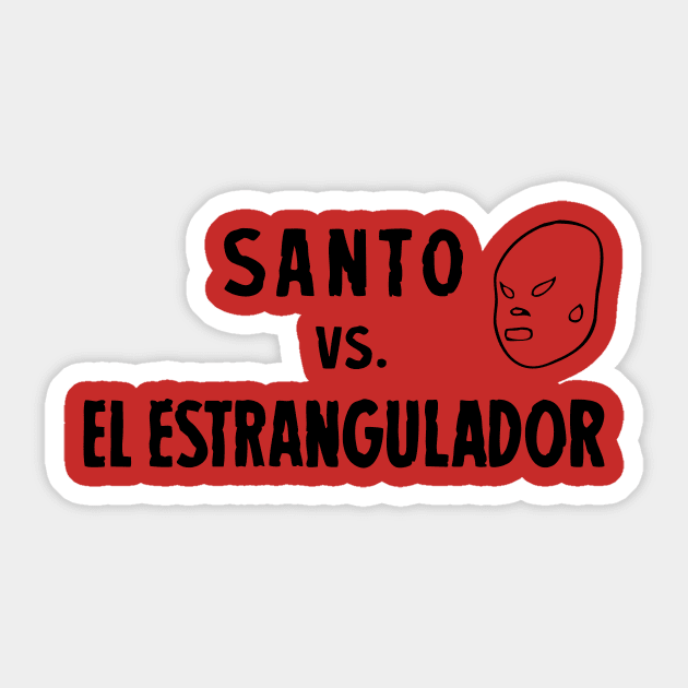 Santo Vs. El Estrangulador Sticker by vokoban